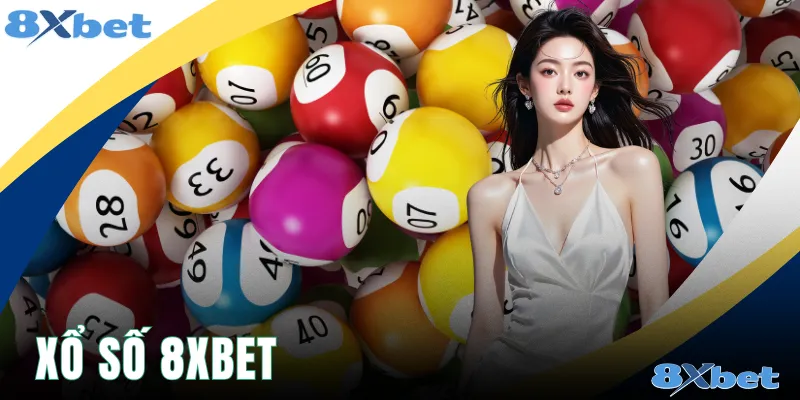 Xổ Số 8xbet - Giải Mã Sức Hút 3 Trò Chơi Hot Tại Sảnh