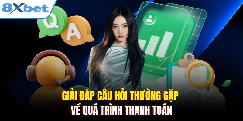 Giải đáp câu hỏi thường gặp về quá trình thanh toán