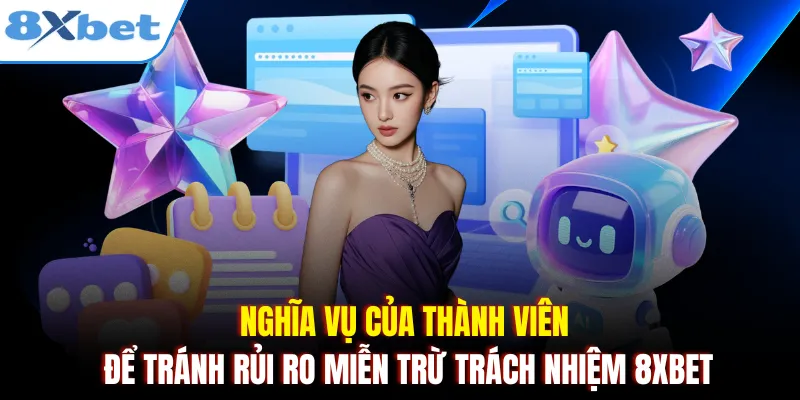 Nghĩa vụ của thành viên để tránh rủi ro miễn trừ trách nhiệm 8xbet