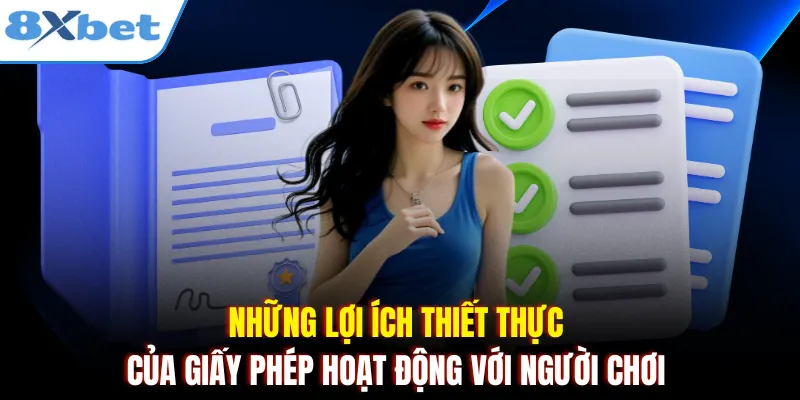 Những lợi ích thiết thực của giấy phép hoạt động với người chơi