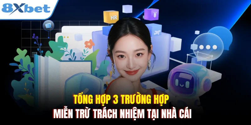 Tổng hợp 3 trường hợp miễn trừ trách nhiệm tại nhà cái